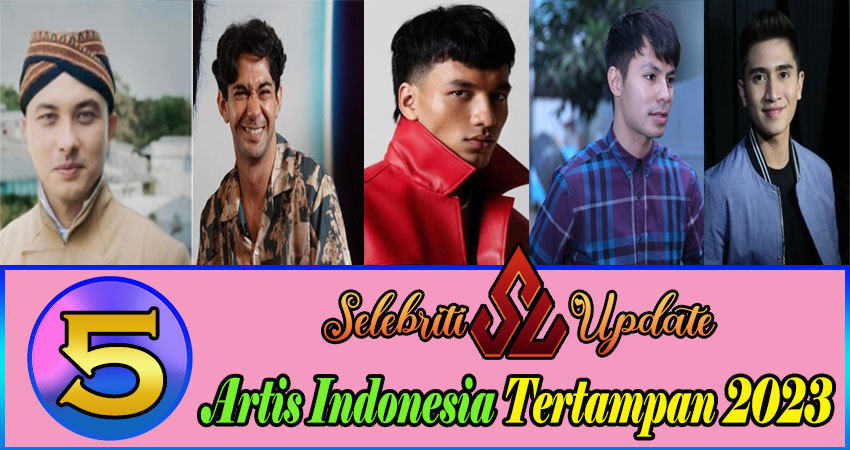 5 Artis Indonesia Tertampan 2023