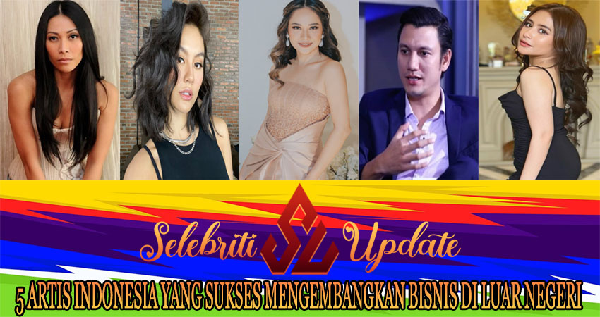 5 Artis Indonesia yang Sukses Mengembangkan Bisnis di Luar Negeri