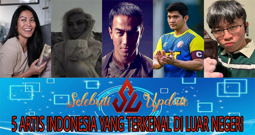 5 Artis Indonesia yang Terkenal di Luar Negeri