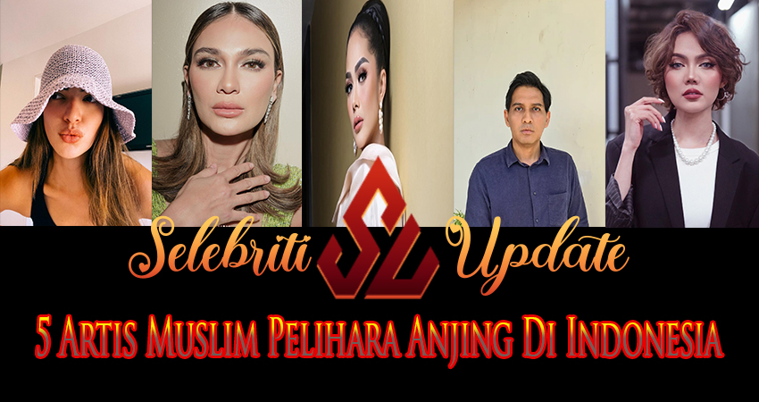 5 Artis Muslim Pelihara Anjing Di Indonesia