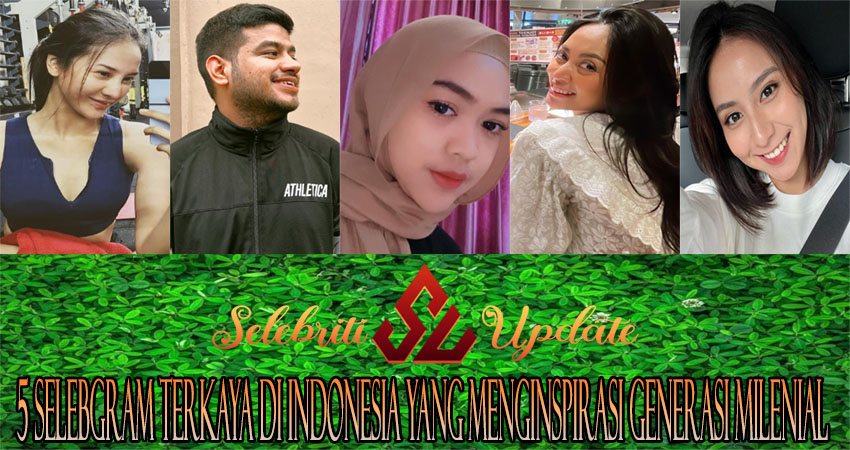 5 Selebgram Terkaya di Indonesia yang Menginspirasi Generasi Milenial