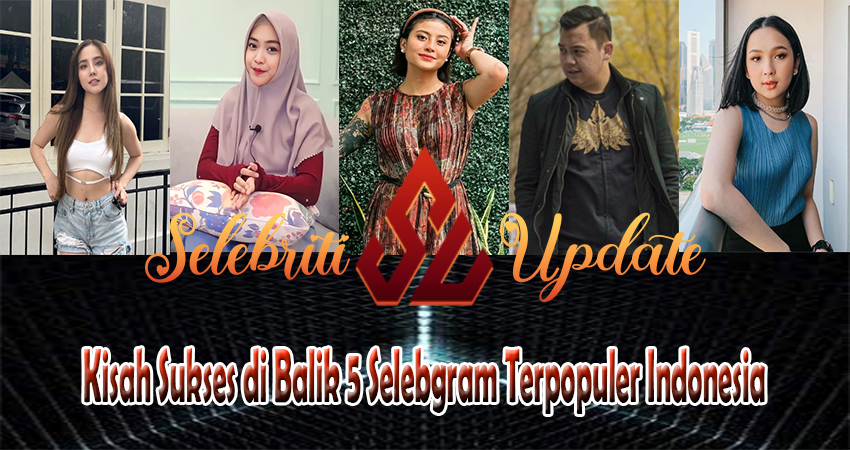 Kisah Sukses di Balik 5 Selebgram Terpopuler Indonesia