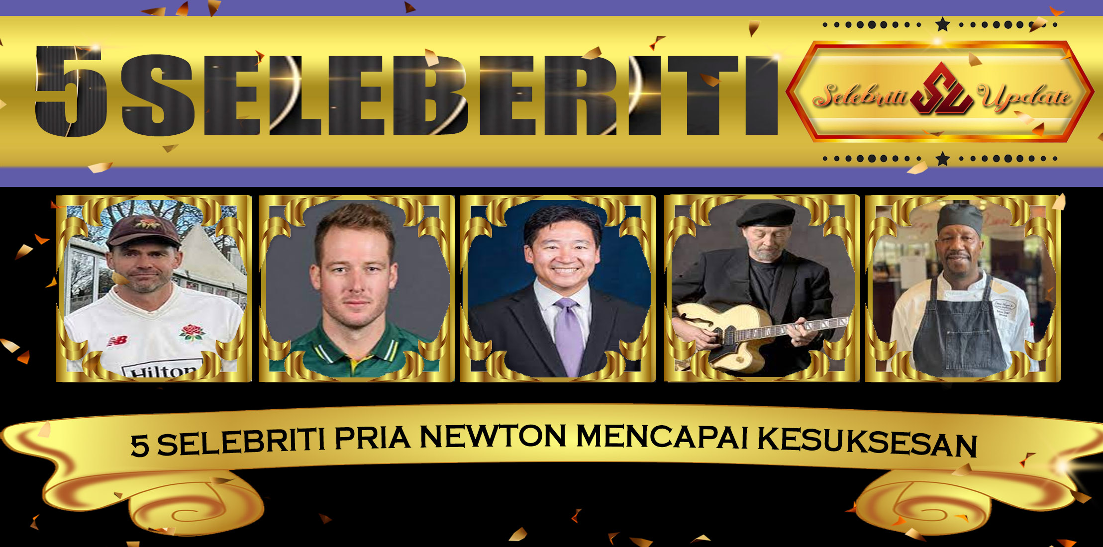 5 Selebriti Pria Newton Mencapai Kesuksesan