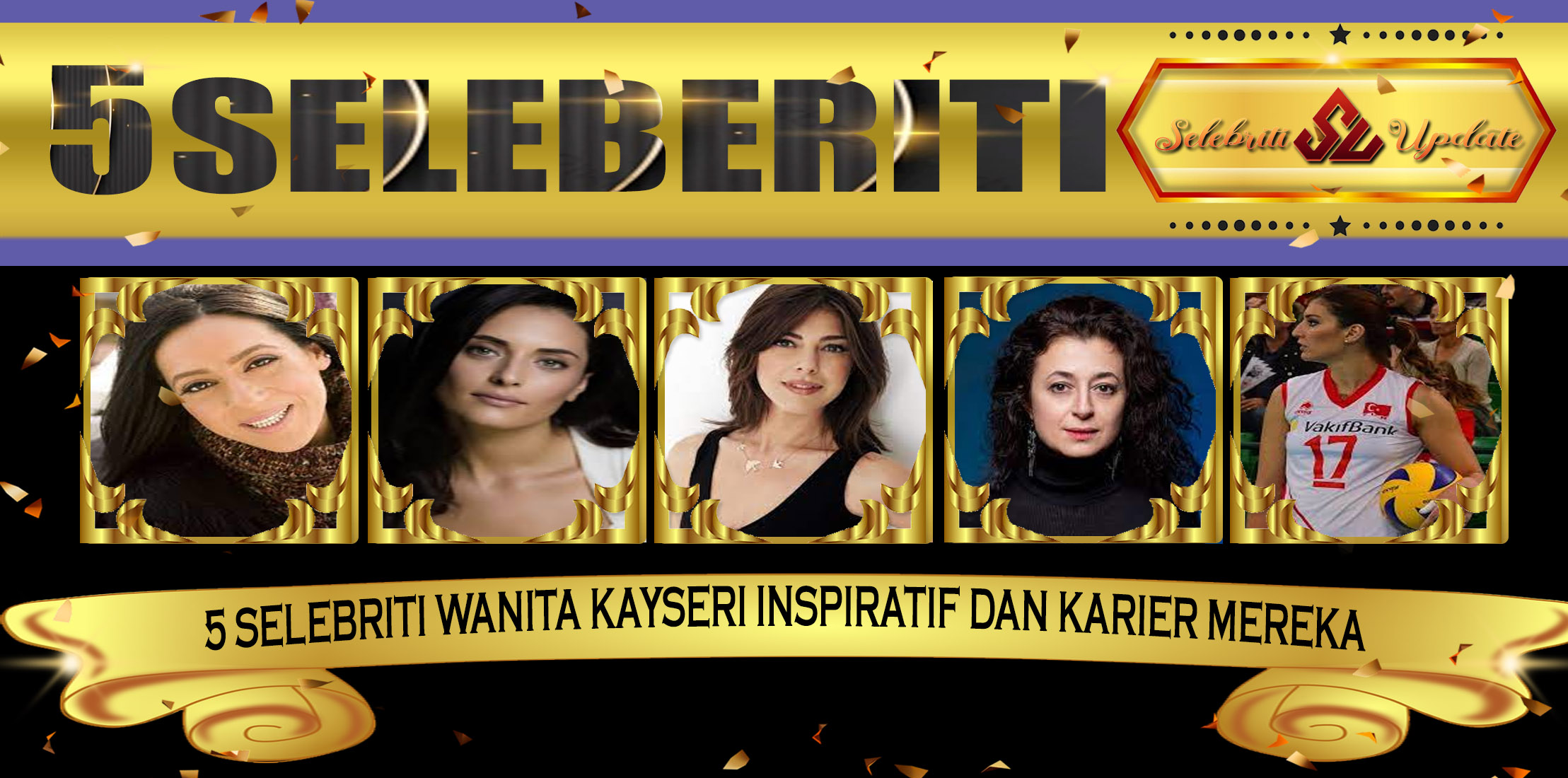 5 Selebriti Wanita Kayseri Inspiratif dan Karier Mereka