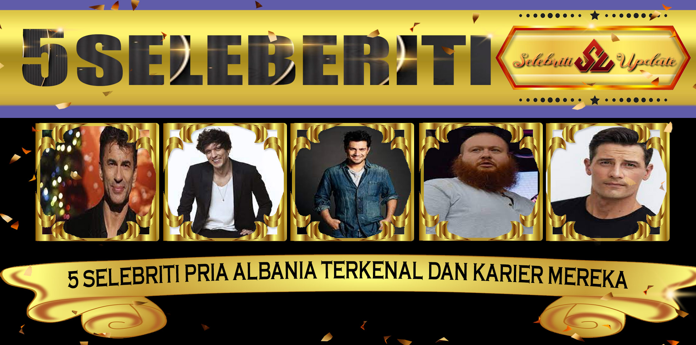 5 Selebriti Pria Albania Terkenal dan Karier Mereka