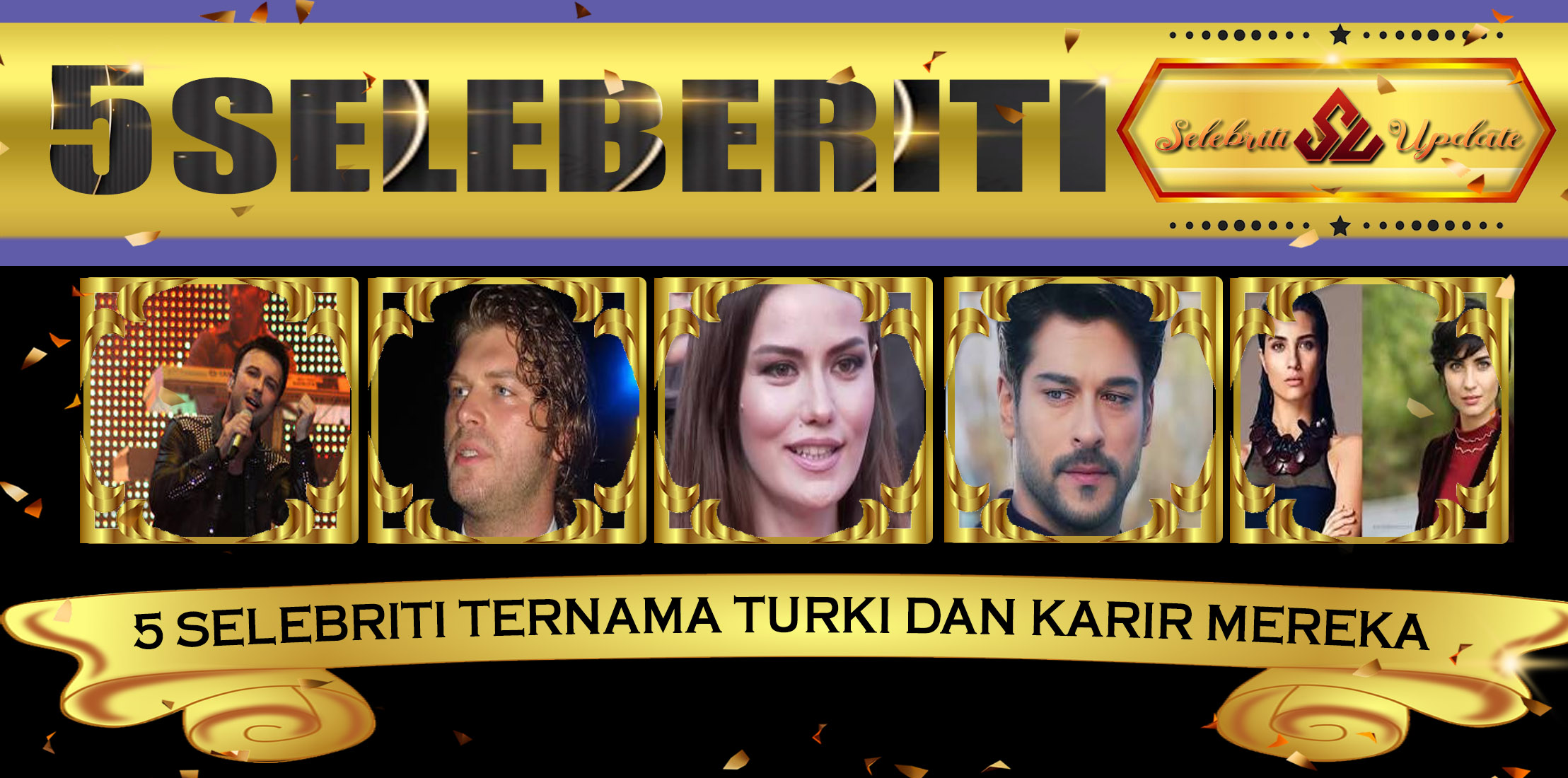 5 Selebriti Ternama Turki dan Karir Mereka