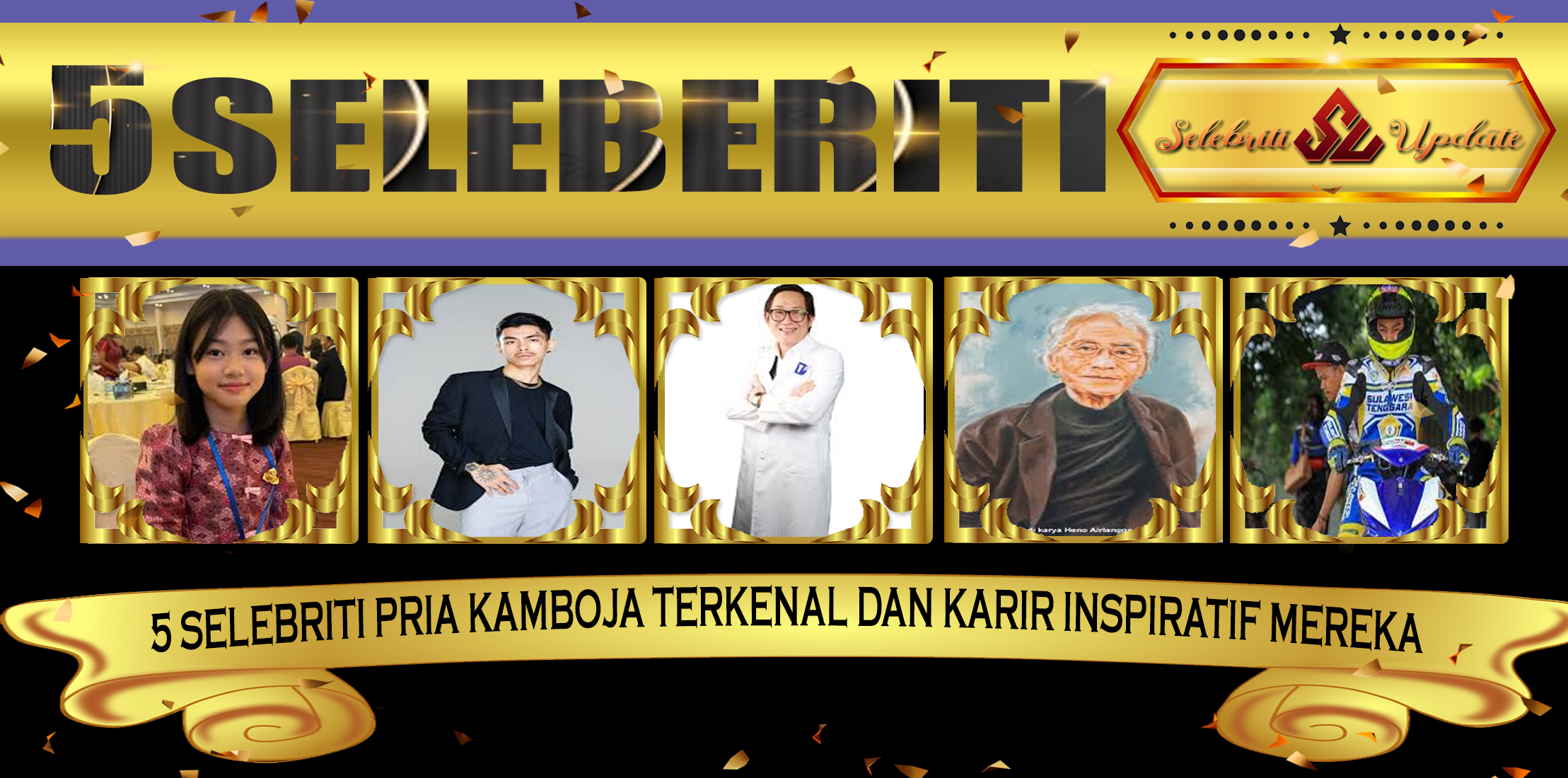 5 Selebriti Pria Kamboja Terkenal dan Karir Inspiratif Mereka
