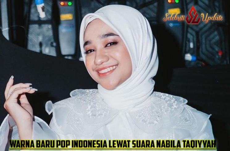 Warna Baru Pop Indonesia Lewat Suara Nabila Taqiyyah